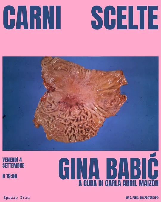 CARNI SCELTE di Gina Babić a cura di Carla Abril Maizon / Spazio Iris x Collab