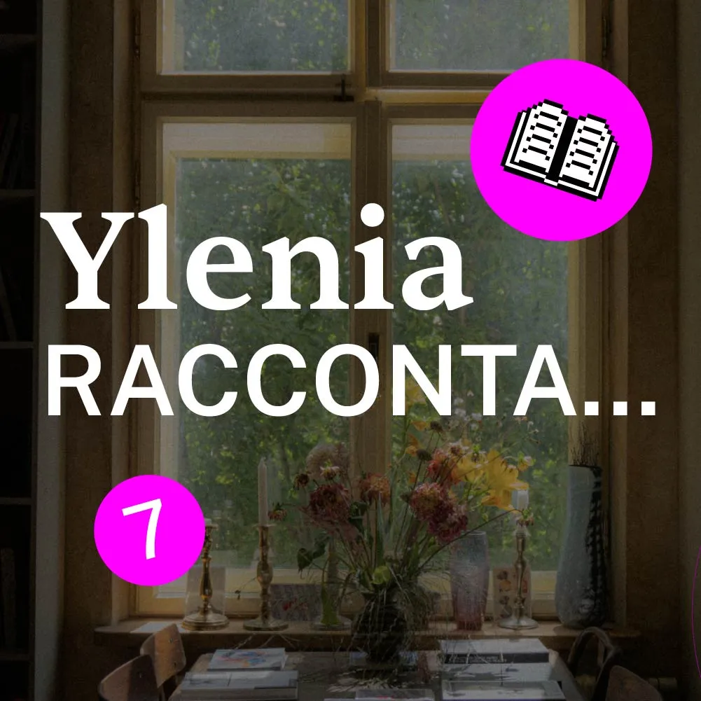 Settima Uscita / “Ylenia Racconta…” x COLLAB